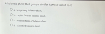 A balance sheet that groups similar items is