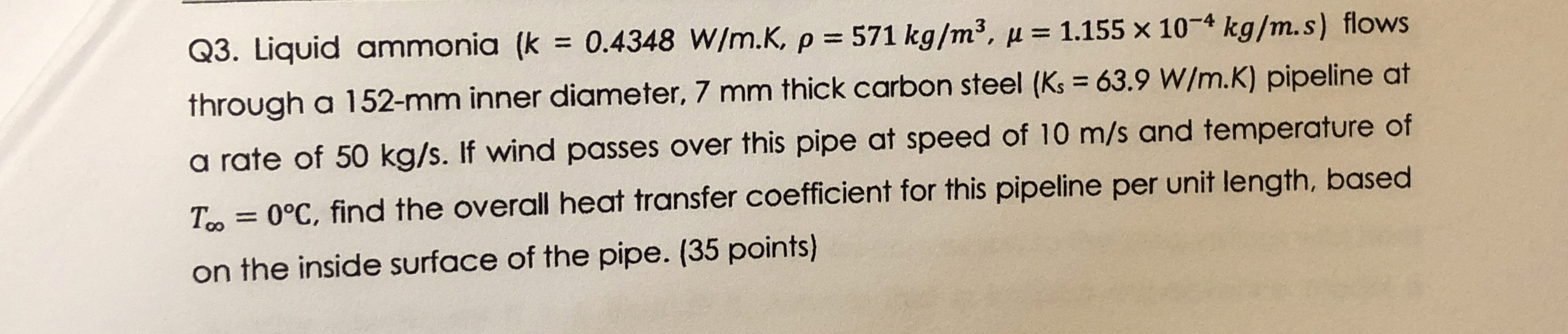 Q 3 . Liquid ammonia ( k = 0 . 4 3 4 8 W m . K ,