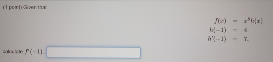 ( 1 point ) Given that f ( x ) = x 8 h ( x ) h (