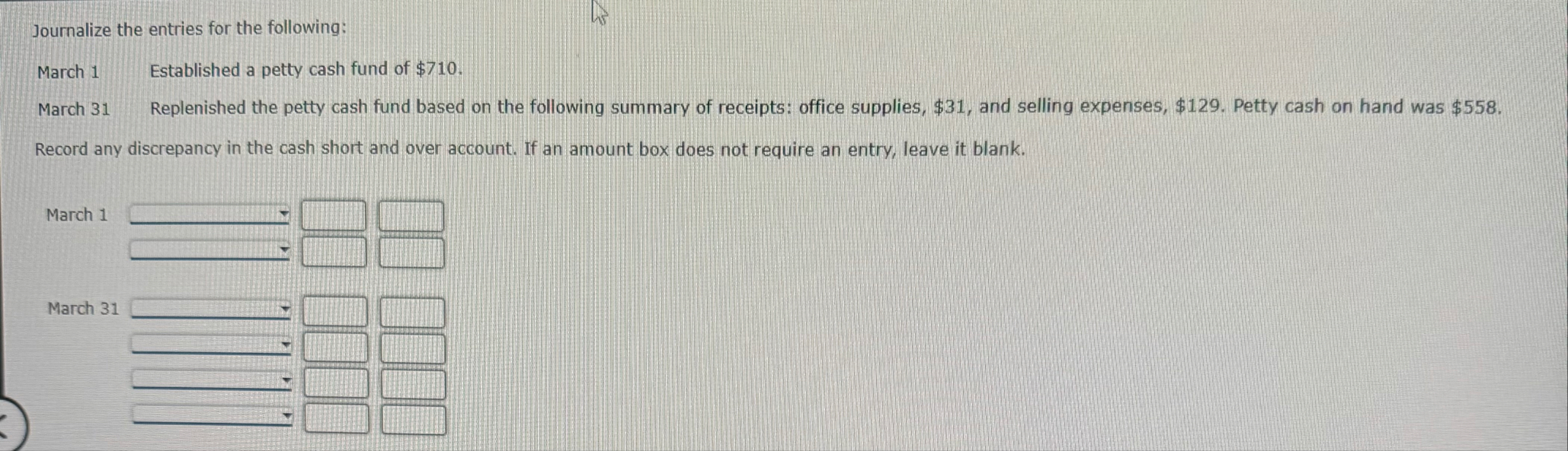 Journalize the entries for the following: March 1