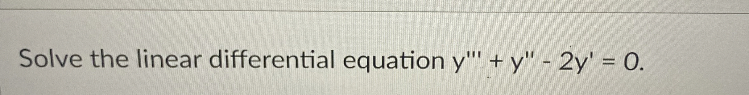 Solve the linear differential equation y ' ' ' +