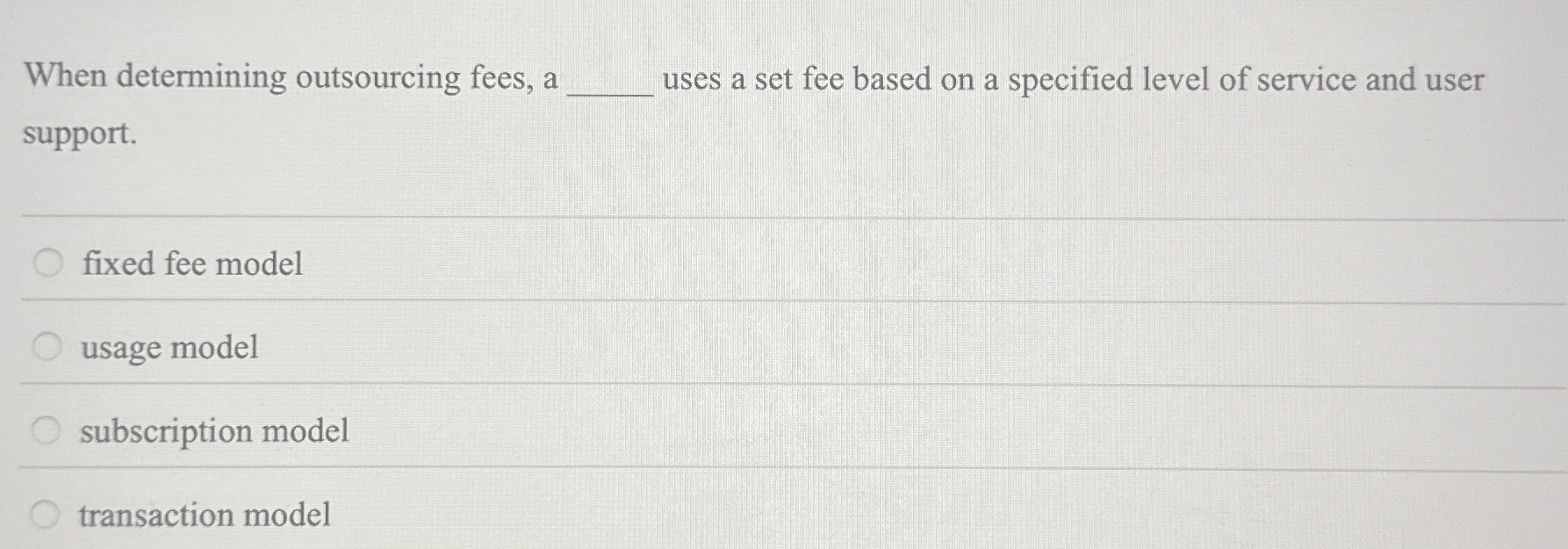 When determining outsourcing fees, a q , uses a