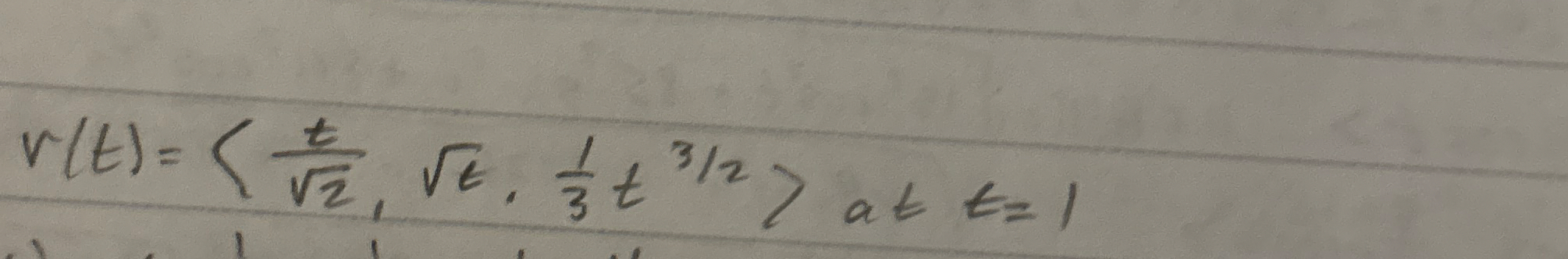 r ( t ) = ( : t 2 2 , t 2 , 1 3 t 3 2 : ) a t t =