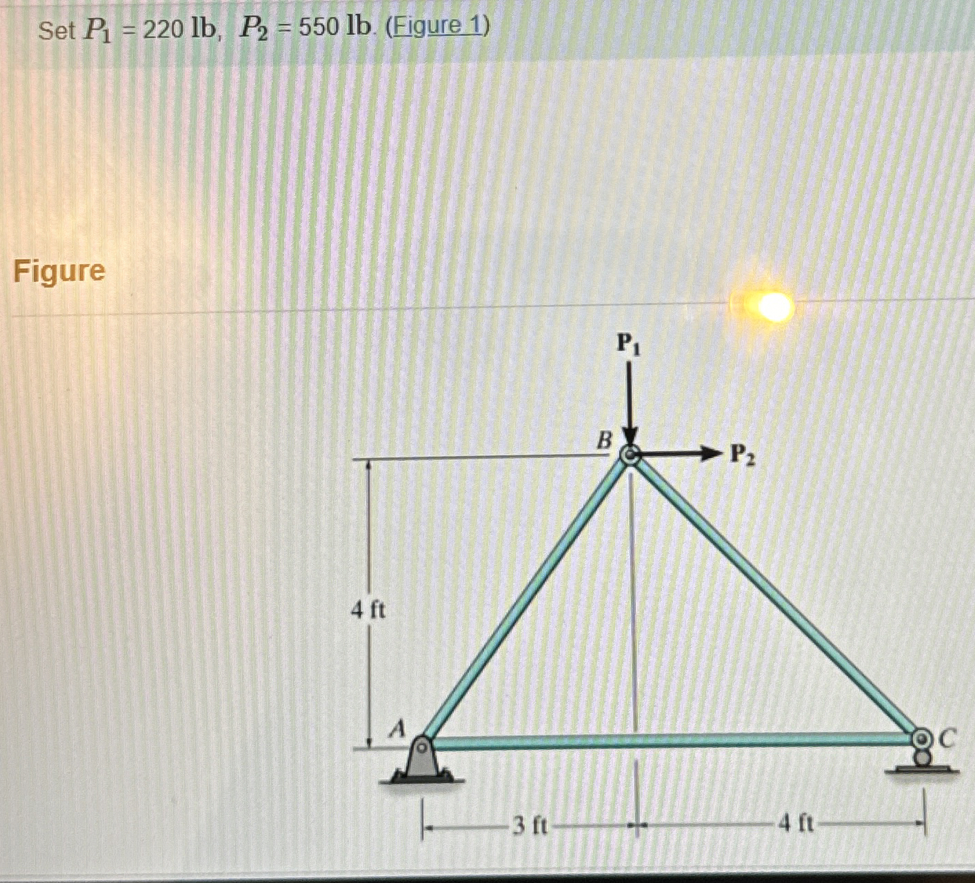 Set P 1 = 2 2 0 l b , P 2 = 5 5 0 l b . ( Figure