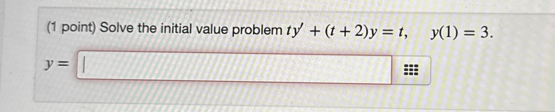 ( 1 point ) Solve the initial value problem t y '