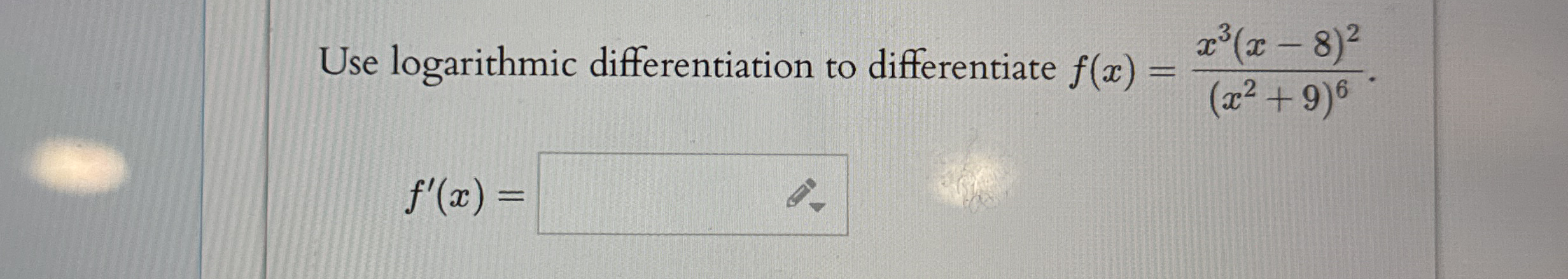 Use logarithmic differentiation to differentiate