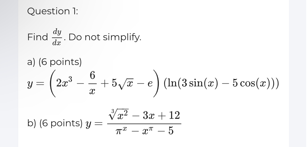 Question 1 : Find d y d x . Do not simplify. a )