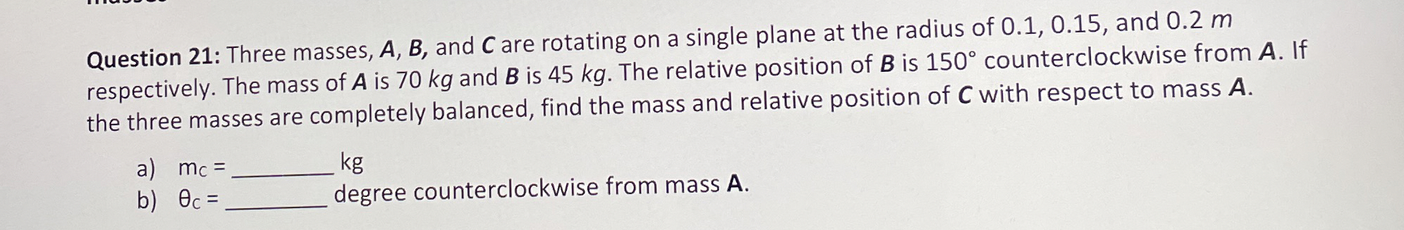 Question 2 1 : Three masses, A , B , and C are