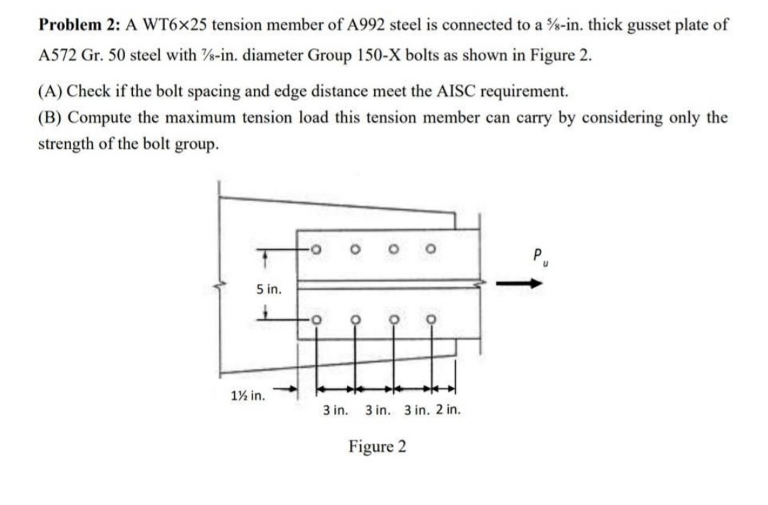Problem 2 : A WT 6 2 5 tension member of A 9 9 2