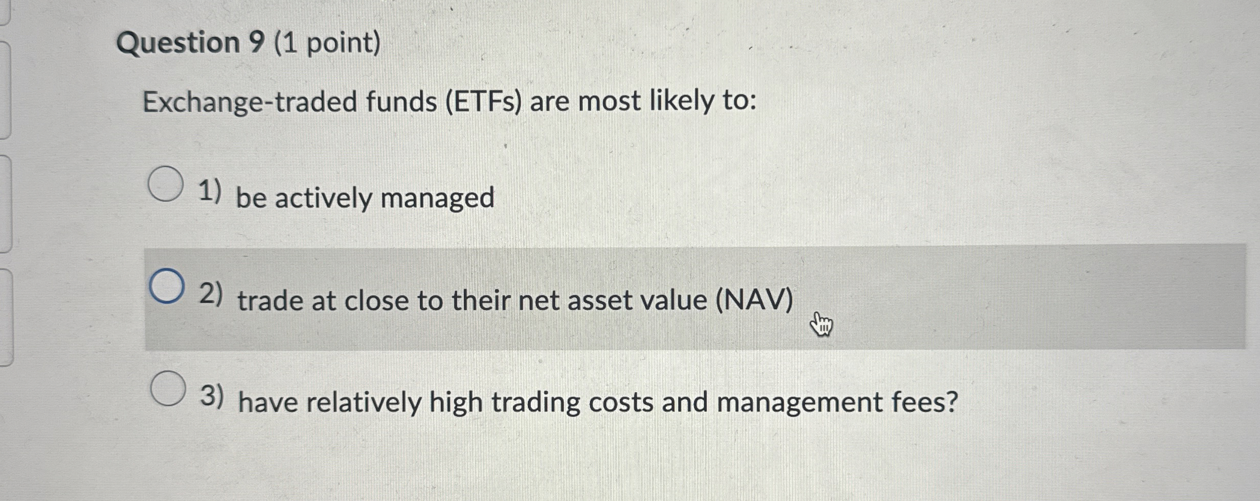 Question 9 ( 1 point ) Exchange - traded funds (