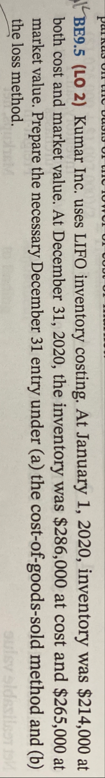 BE 9 . 5 ( LO 2 ) Kumar Inc. uses LIFO inventory