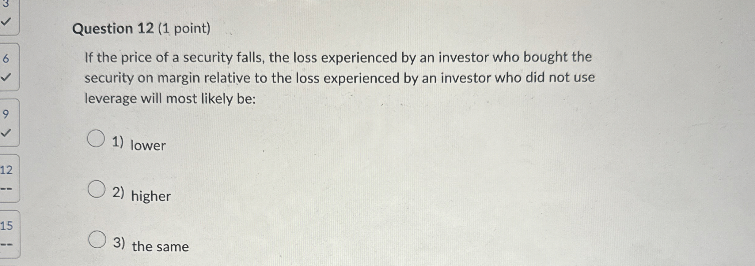 Question 1 2 ( 1 point ) If the price of a