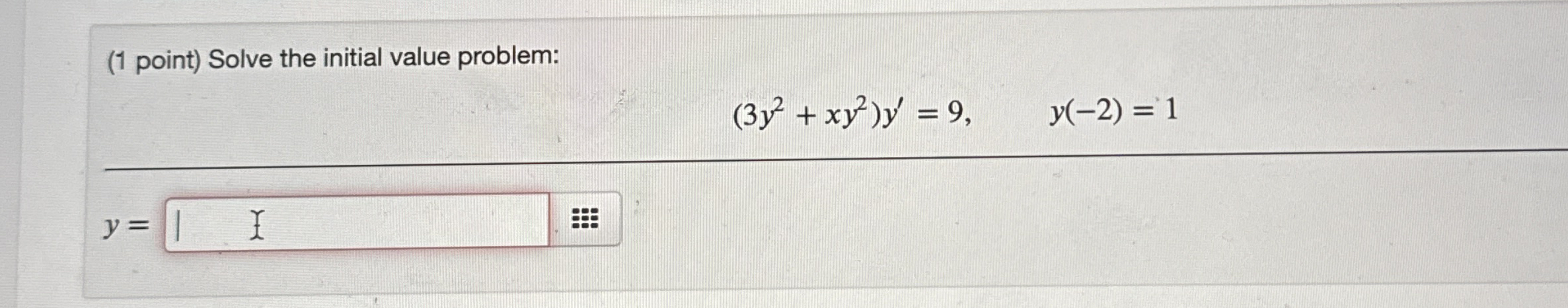 ( 1 point ) Solve the initial value problem: ( 3