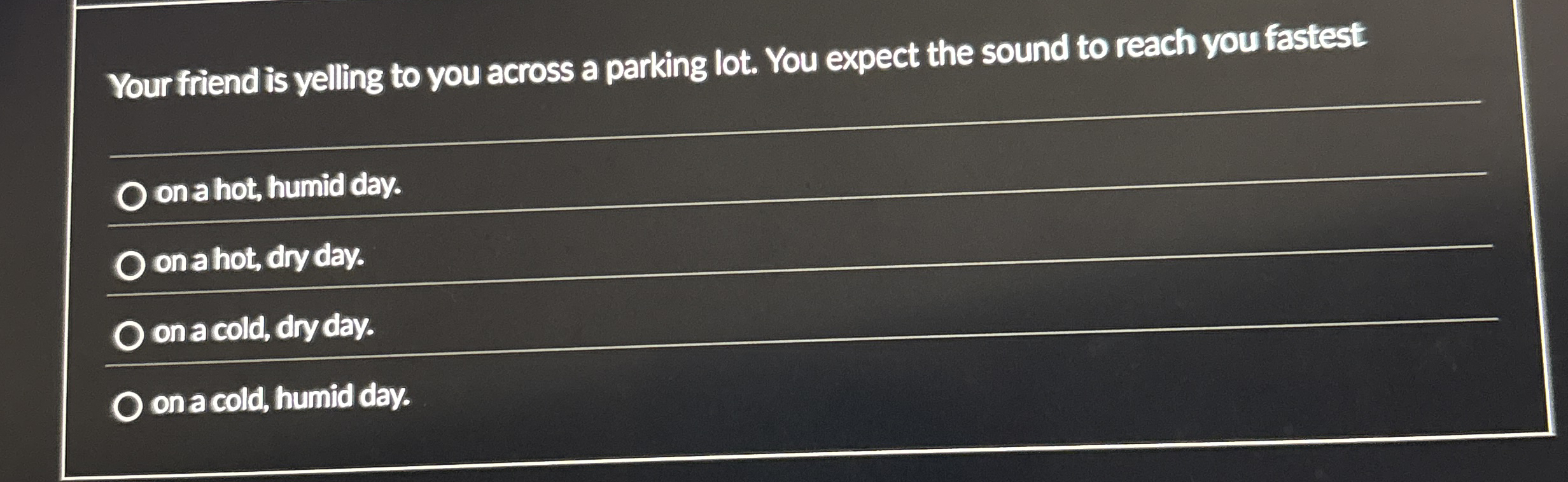 Your friend is yelling to you across a parking