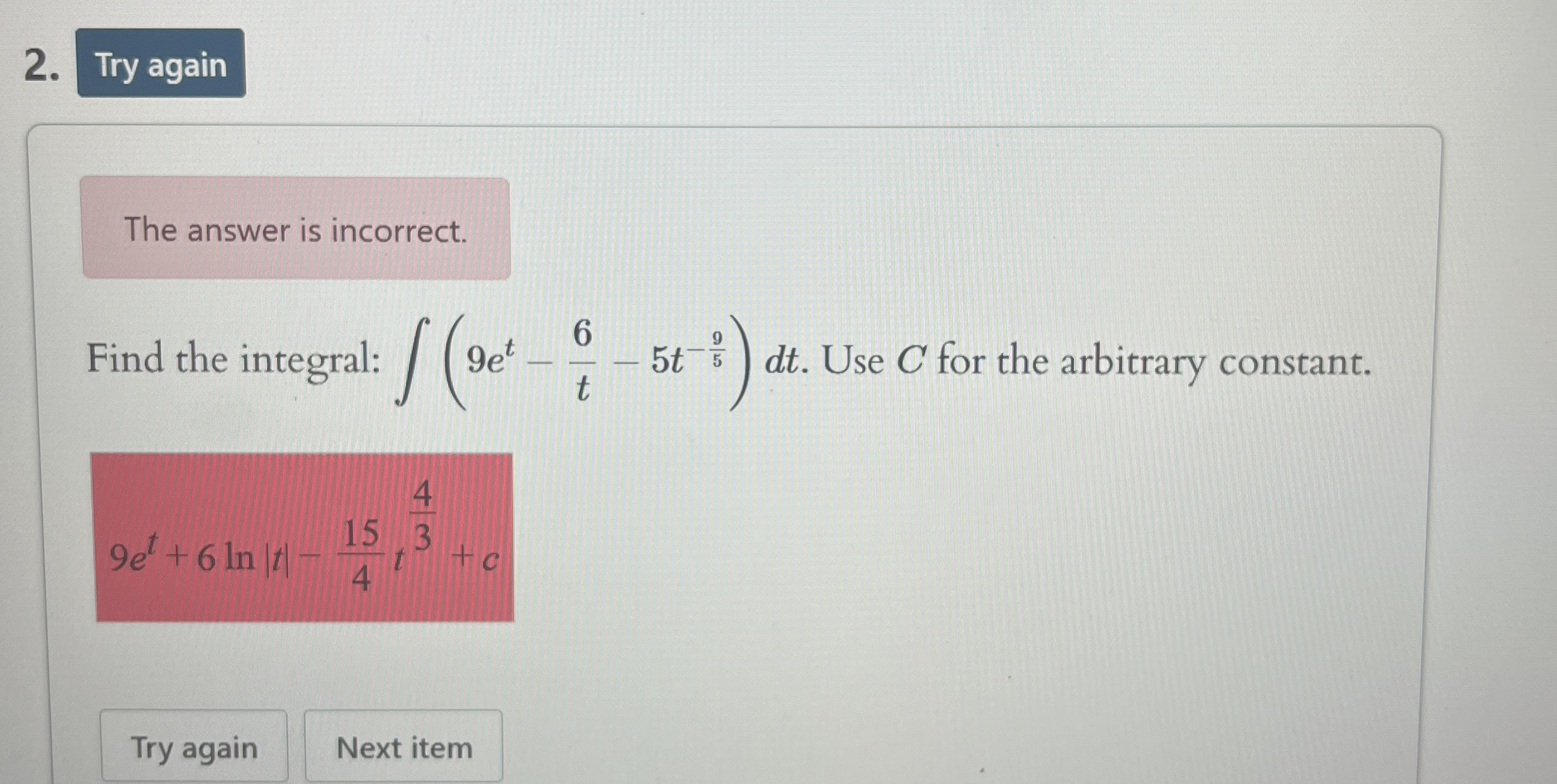 The answer is incorrect. Find the integral: ( 9 e