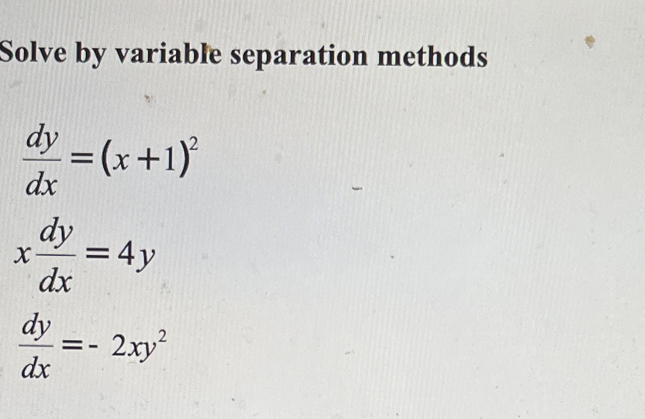 Solve by variable separation methods d y d x = (