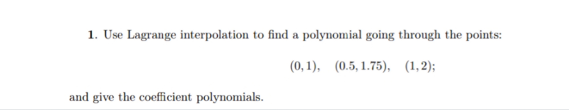 Use Lagrange interpolation to find a polynomial