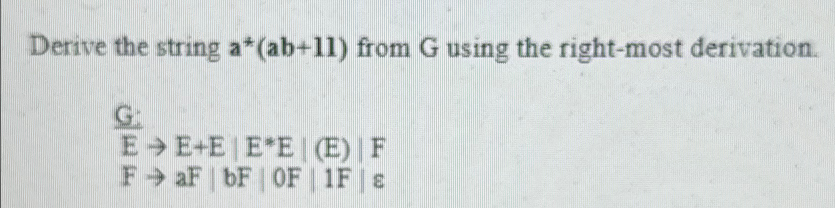 Derive the string a * * ( a b + 1 1 ) from G