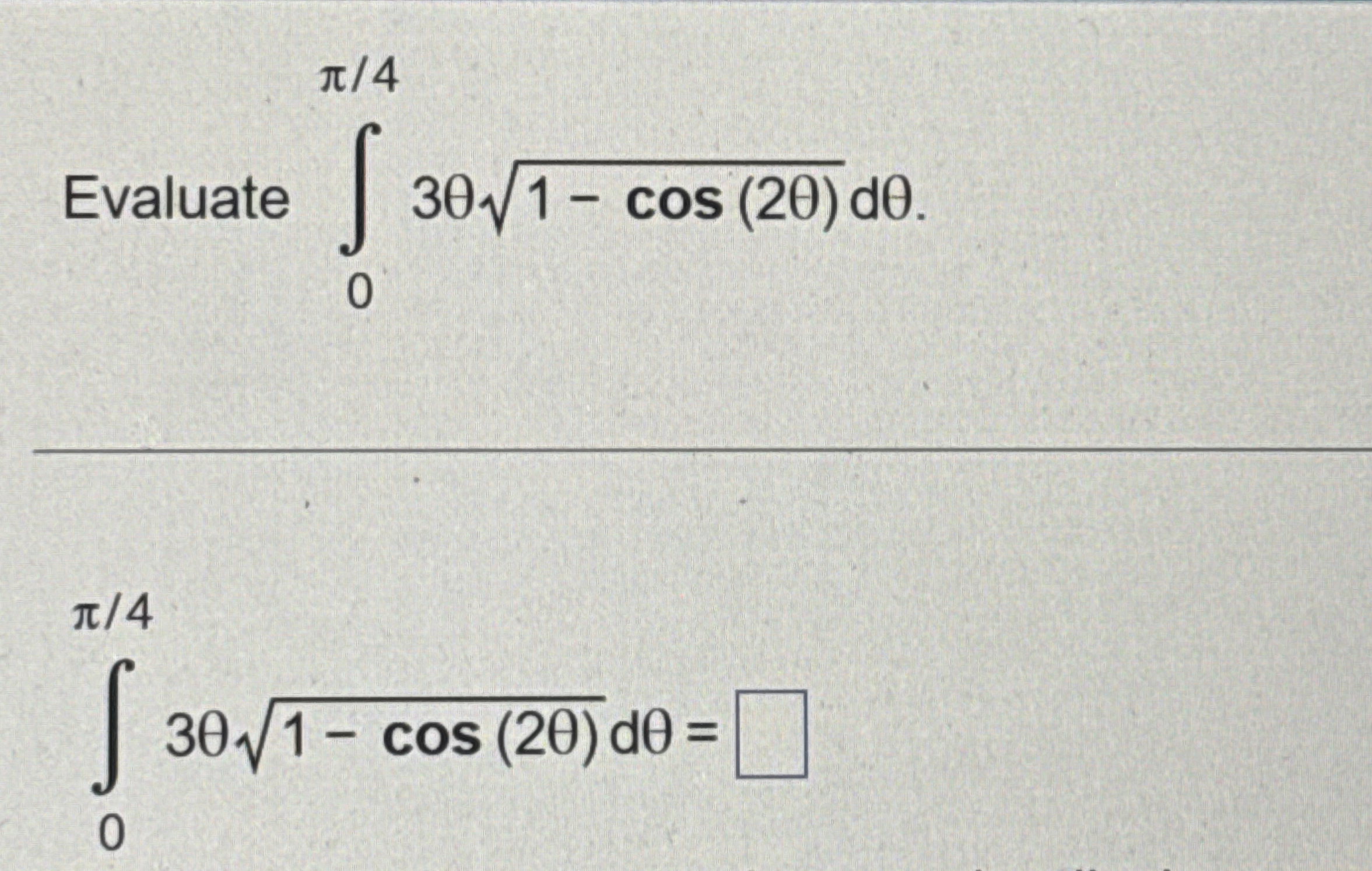 Evaluate 0 3 1 - c o s ( 2 ) 2 d 0 4 3 1 - c o s