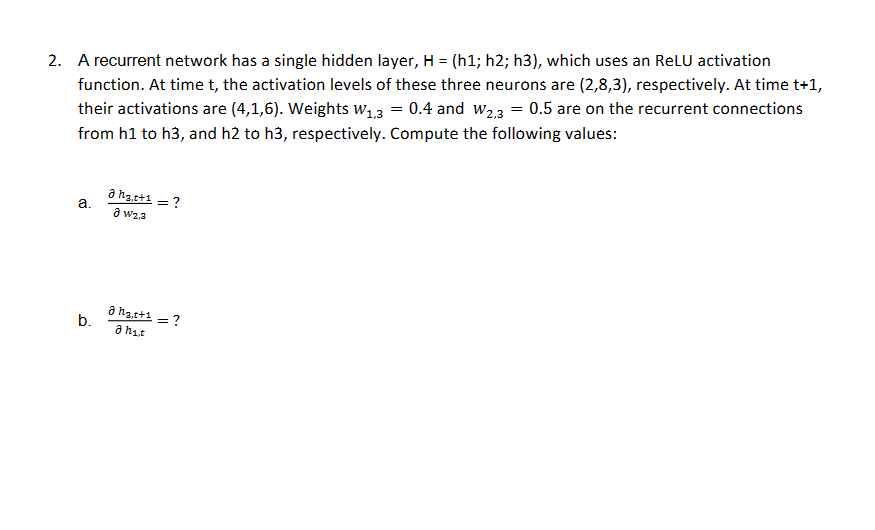 A recurrent network has a single hidden layer, H