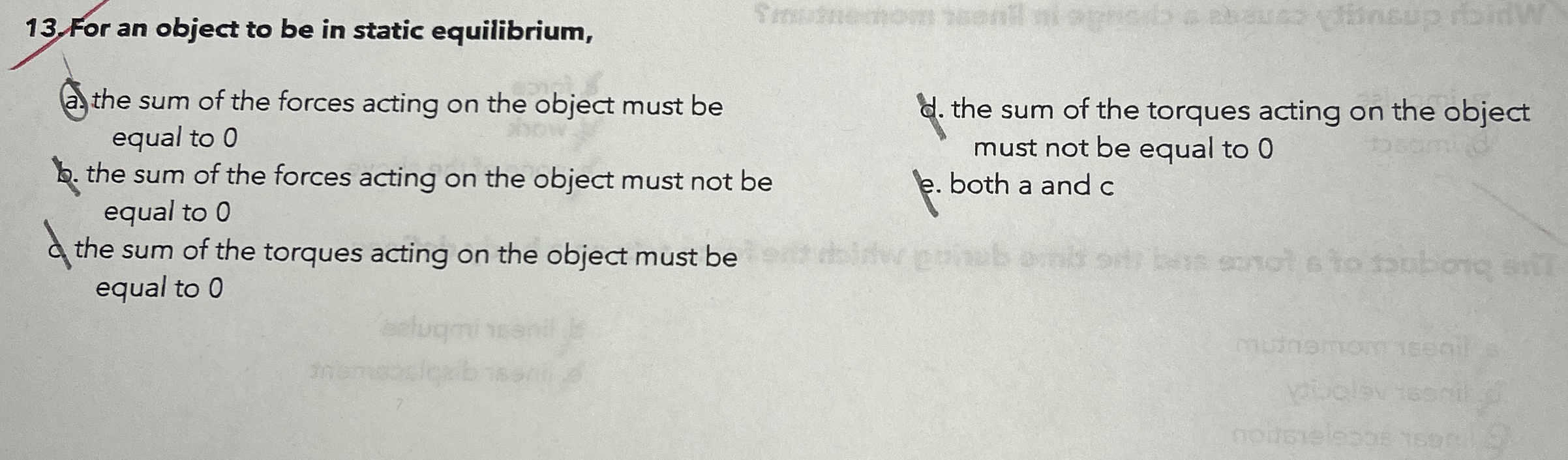 For an object to be in static equilibrium, a .