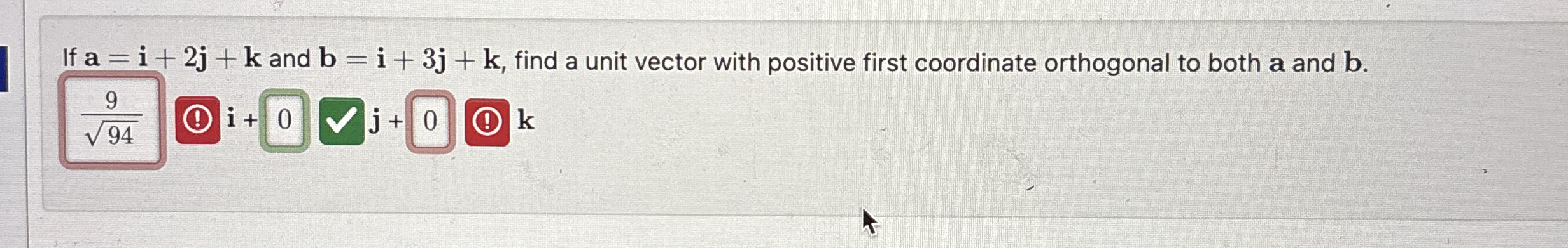 If a = i + 2 j + k and b = i + 3 j + k , find a