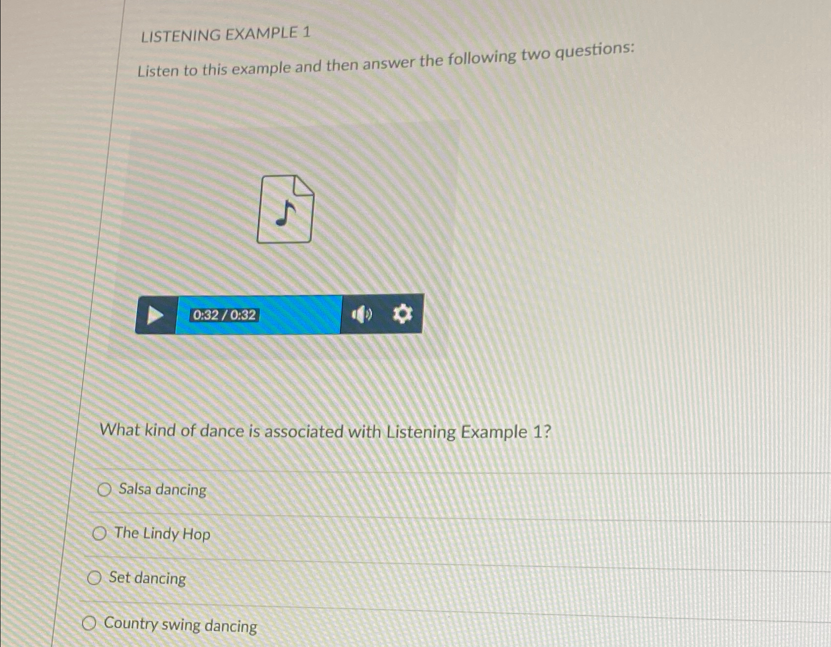 LISTENING EXAMPLE 1 Listen to this example and