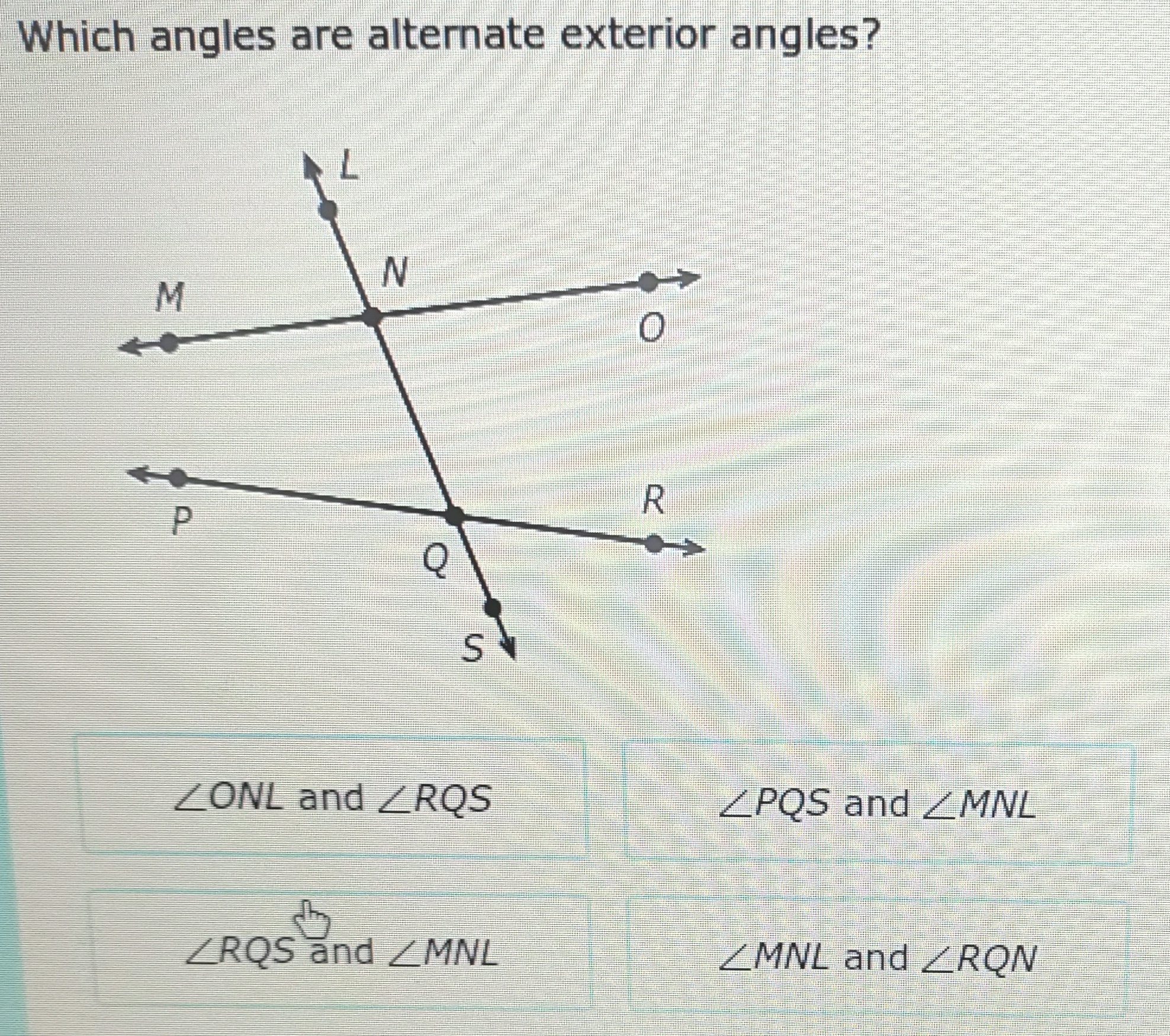 Which angles are alternate exterior angles? ? ? O