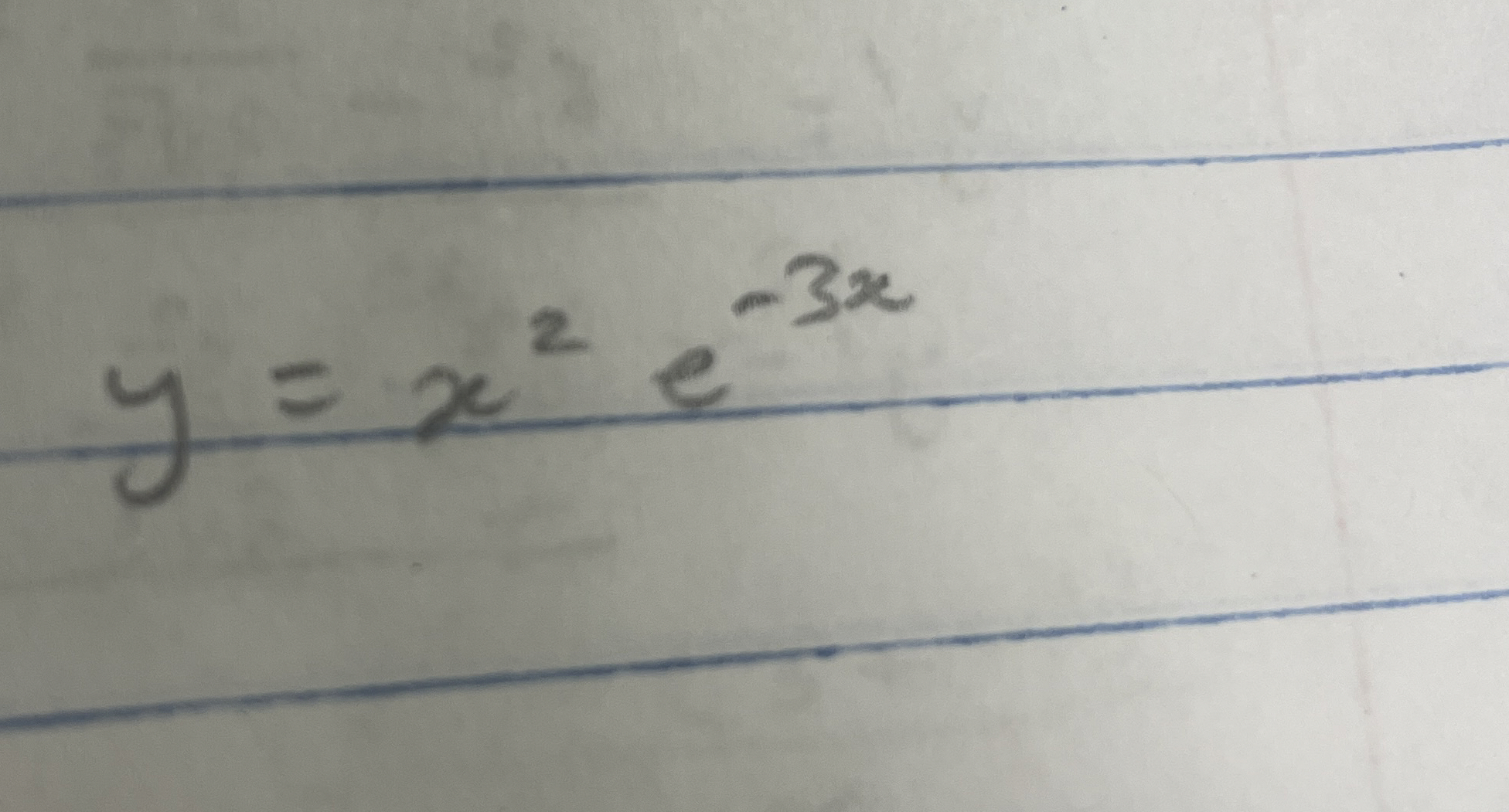 y = x 2 e - 3 x Use the chain rule