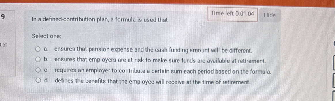9 In a defined - contribution plan, a formula is