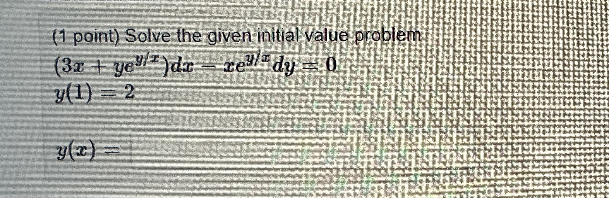 ( 1 point ) Solve the given initial value problem