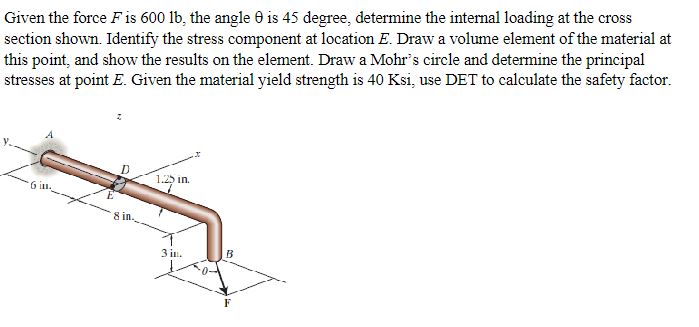 Given the force F is 6 0 0 lb , the angle is 4 5