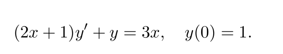 ( 2 x + 1 ) y ' + y = 3 x , y ( 0 ) = 1 Use the