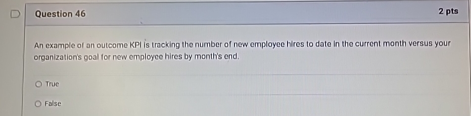 Question 4 6 2 pts An example of an outcome KPI