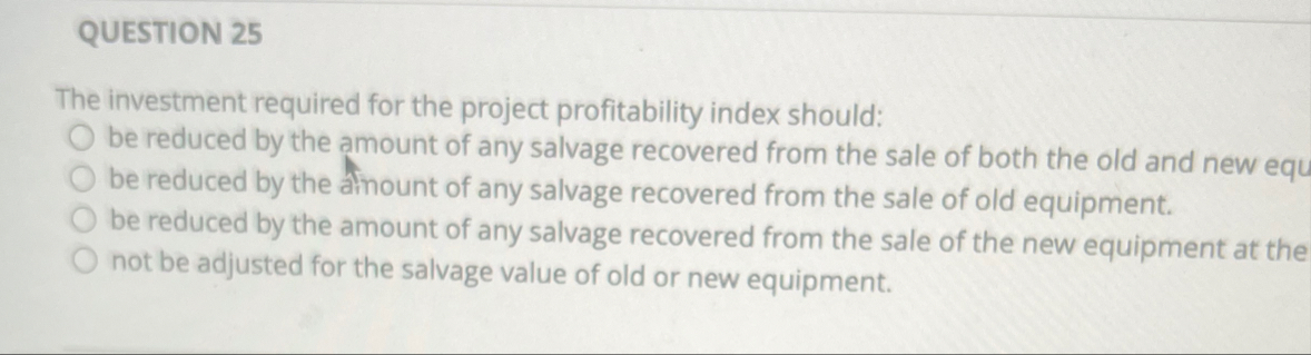 QUESTION 2 5 The investment required for the