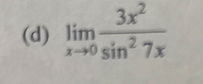( d ) lim x 0 3 x 2 s i n 2 7 x solve without