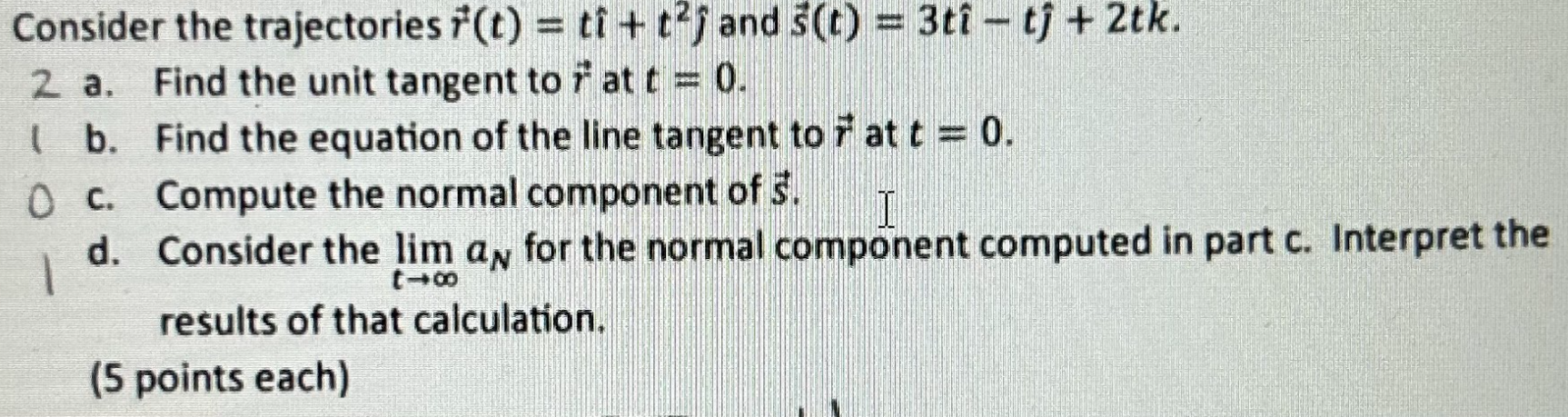 Consider the trajectories vec ( r ) ( t ) = that