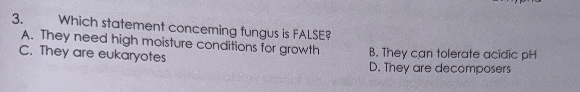 Which statement conceming fungus is FALSE? A .