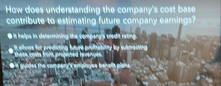 How does understanding the company's cost base