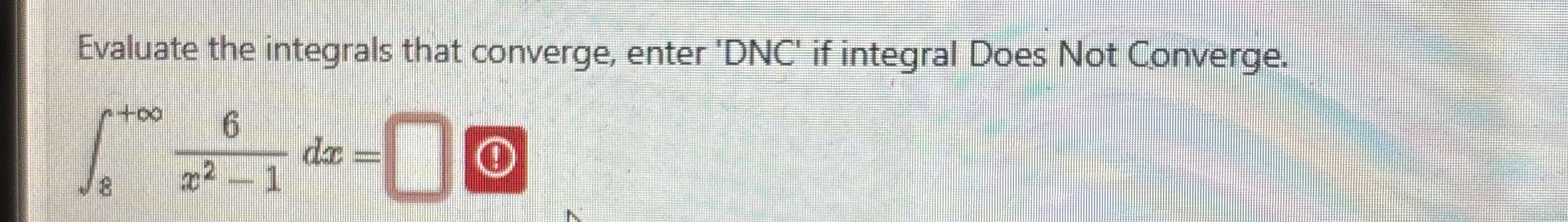Evaluate the integrals that converge, enter ' DNC