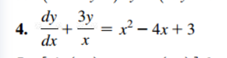 ( dy ) / ( dx ) + ( 3 y ) / ( x ) = x ^ ( 2 ) - 4
