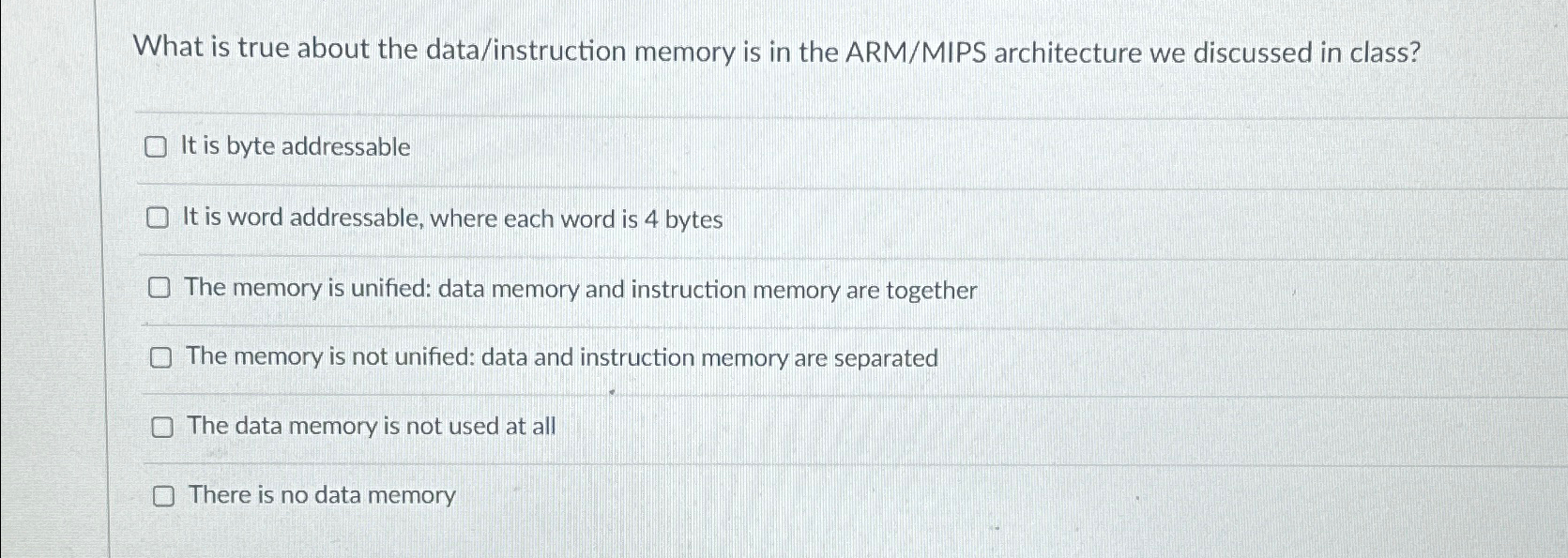 What is true about the data / instruction memory