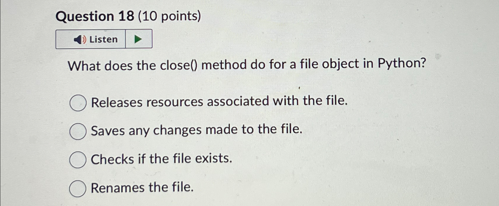 Question 1 8 ( 1 0 points ) Listen What does the