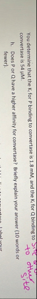 You determine that the K 1 for P binding to