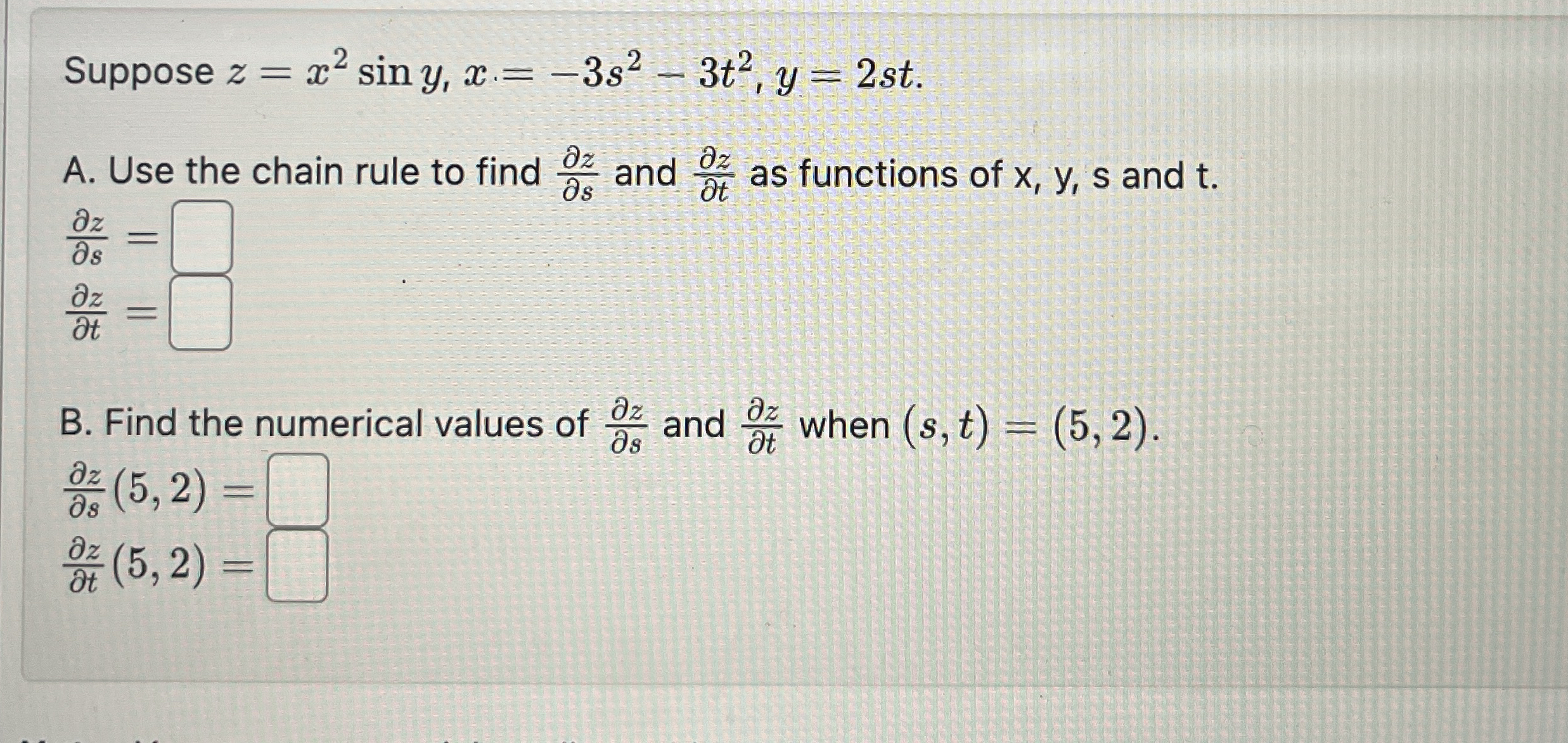 Suppose z = x 2 s i n y , x = - 3 s 2 - 3 t 2 , y