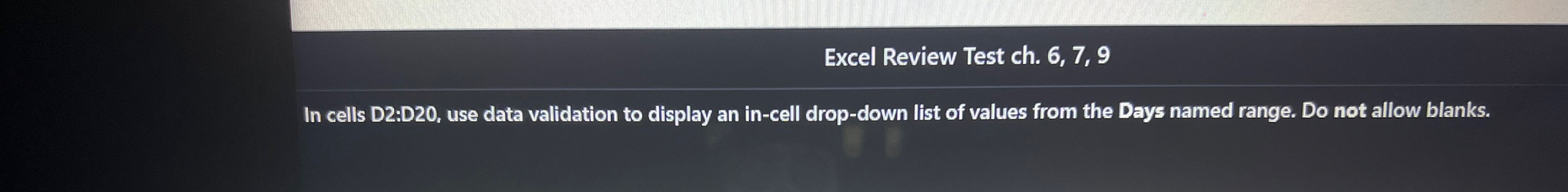 In cells D 2 :D 2 0 , use data validation to