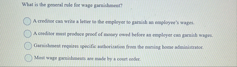 What is the general rule for wage garnishment? A