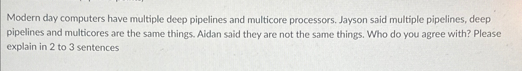 Modern day computers have multiple deep pipelines