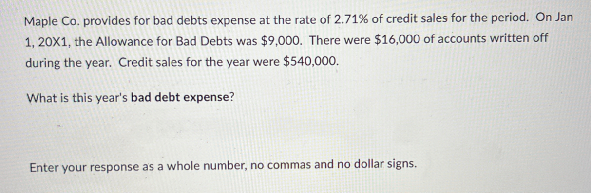 Maple Co . provides for bad debts expense at the