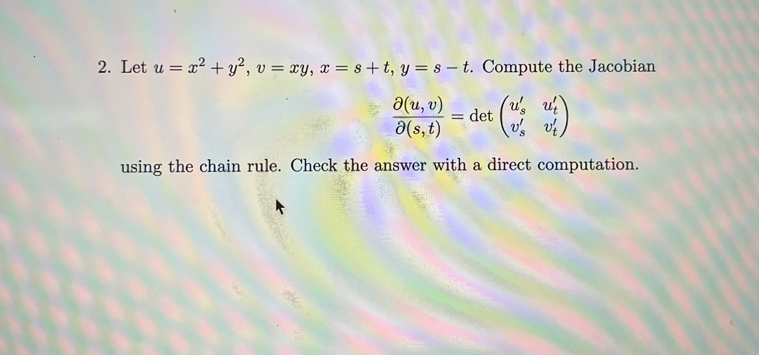 Let u = x 2 + y 2 , v = x y , x = s + t , y = s -